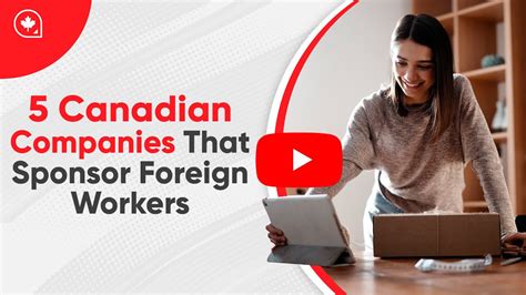 5 Canadian Companies That Sponsor Foreign Workers.